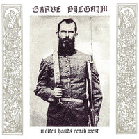 Grave Pilgrim "Molten Hands Reach West" CD